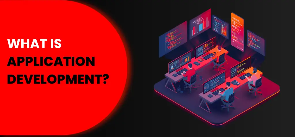 What is Application Development